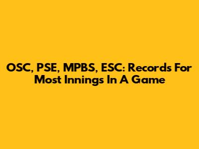 OSC, PSE, MPBS, ESC: Records For Most Innings In A Game