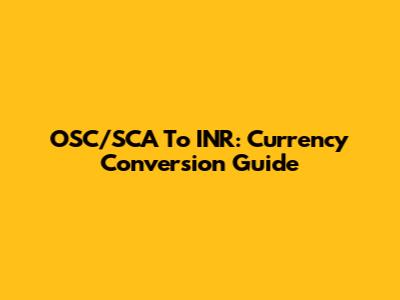 OSC/SCA To INR: Currency Conversion Guide