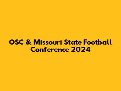 OSC & Missouri State Football Conference 2024