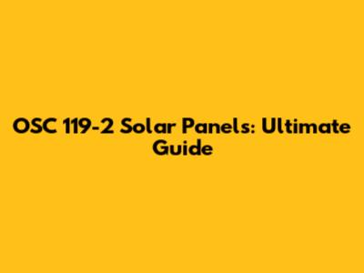 OSC 119-2 Solar Panels: Ultimate Guide