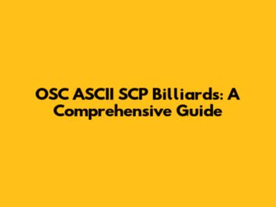 OSC ASCII SCP Billiards: A Comprehensive Guide