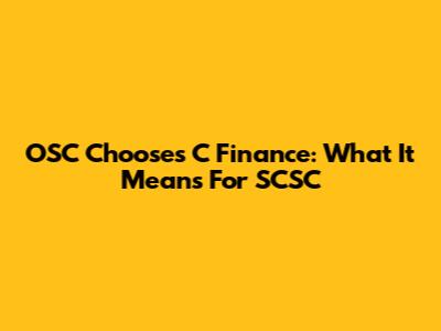 OSC Chooses C Finance: What It Means For SCSC