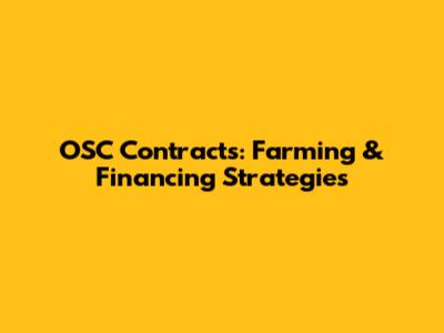 OSC Contracts: Farming & Financing Strategies