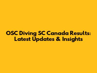 OSC Diving SC Canada Results: Latest Updates & Insights