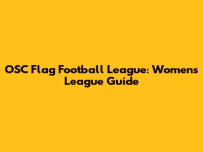 OSC Flag Football League: Women's League Guide