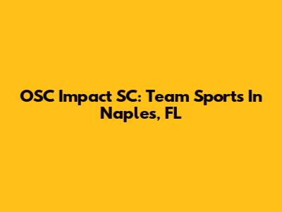OSC Impact SC: Team Sports In Naples, FL