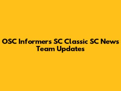 OSC Informers SC Classic SC News Team Updates