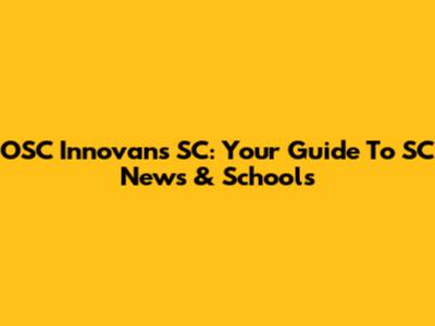 OSC Innovans SC: Your Guide To SC News & Schools