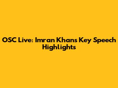 OSC Live: Imran Khan's Key Speech Highlights