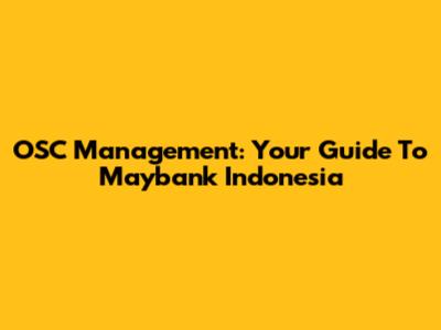 OSC Management: Your Guide To Maybank Indonesia