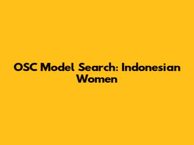 OSC Model Search: Indonesian Women