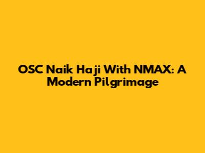 OSC Naik Haji With NMAX: A Modern Pilgrimage