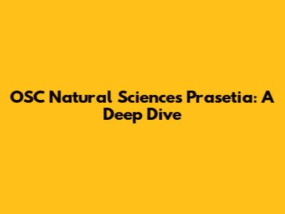 OSC Natural Sciences Prasetia: A Deep Dive