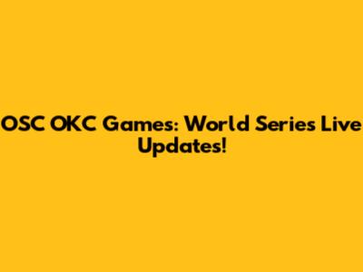 OSC OKC Games: World Series Live Updates!
