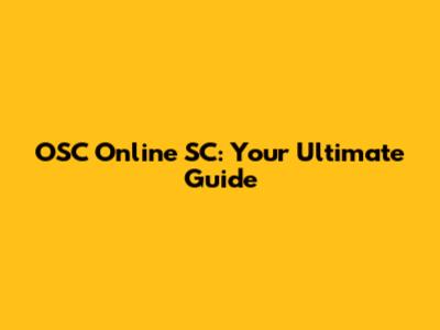 OSC Online SC: Your Ultimate Guide