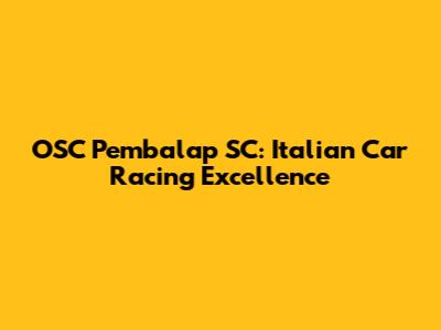 OSC Pembalap SC: Italian Car Racing Excellence