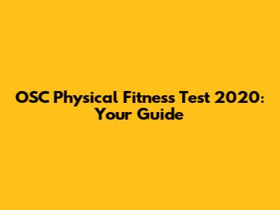 OSC Physical Fitness Test 2020: Your Guide