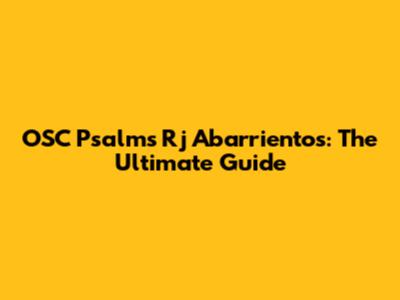 OSC Psalm's Rj Abarrientos: The Ultimate Guide