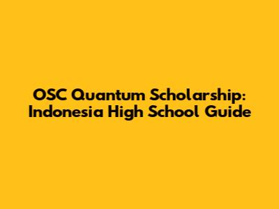 OSC Quantum Scholarship: Indonesia High School Guide