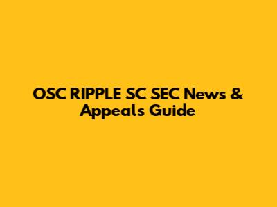 OSC RIPPLE SC SEC News & Appeals Guide