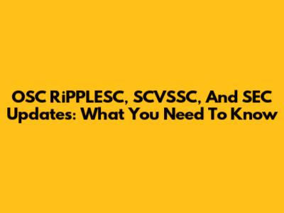 OSC RiPPLESC, SCVSSC, And SEC Updates: What You Need To Know