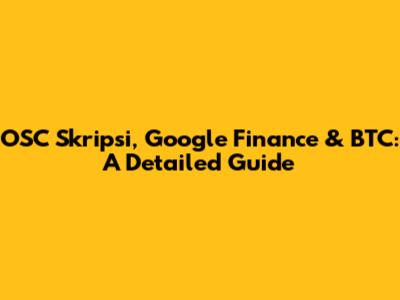OSC Skripsi, Google Finance & BTC: A Detailed Guide