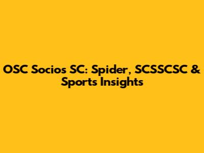 OSC Socios SC: Spider, SCSSCSC & Sports Insights