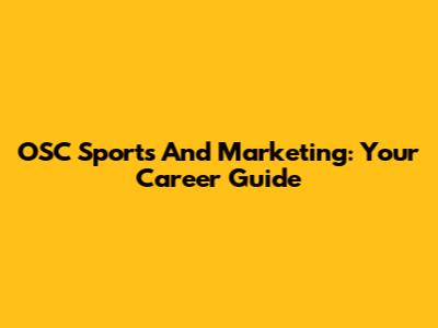 OSC Sports And Marketing: Your Career Guide