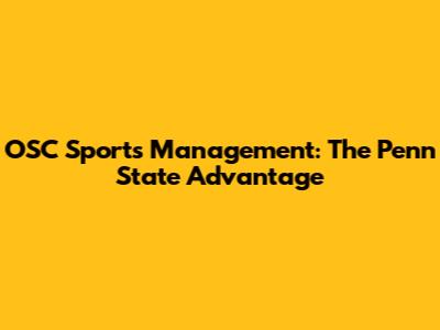 OSC Sports Management: The Penn State Advantage