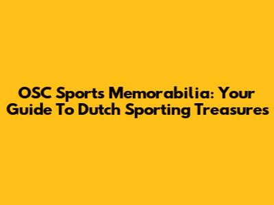 OSC Sports Memorabilia: Your Guide To Dutch Sporting Treasures