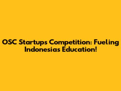 OSC Startups Competition: Fueling Indonesia's Education!
