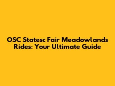 OSC Statesc Fair Meadowlands Rides: Your Ultimate Guide