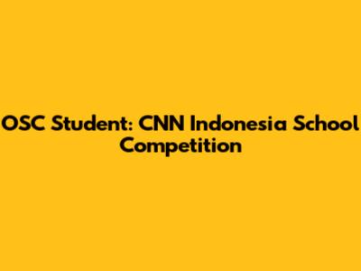 OSC Student: CNN Indonesia School Competition