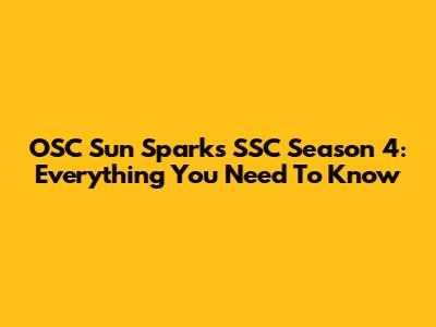 OSC Sun Sparks SSC Season 4: Everything You Need To Know