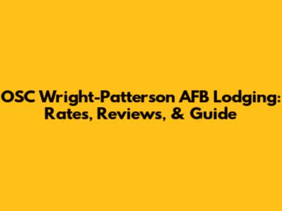 OSC Wright-Patterson AFB Lodging: Rates, Reviews, & Guide