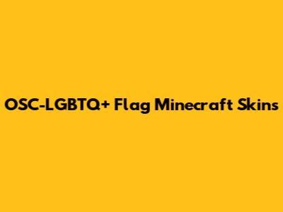 OSC-LGBTQ+ Flag Minecraft Skins