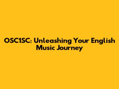 OSC1SC: Unleashing Your English Music Journey