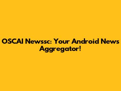 OSCAI Newssc: Your Android News Aggregator!