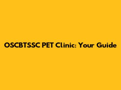 OSCBTSSC PET Clinic: Your Guide