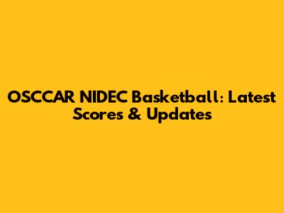 OSCCAR NIDEC Basketball: Latest Scores & Updates