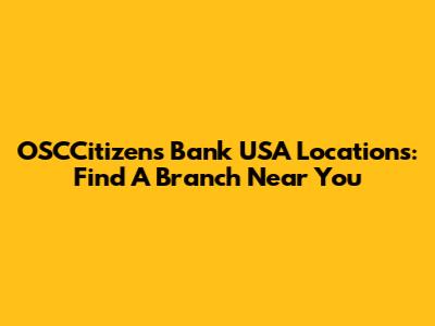 OSCCitizens Bank USA Locations: Find A Branch Near You