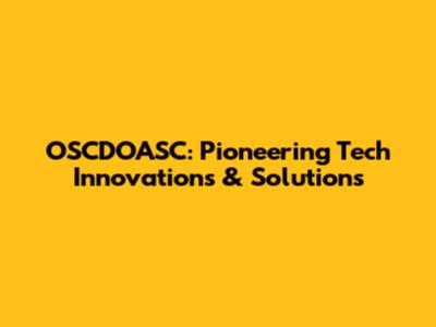 OSCDOASC: Pioneering Tech Innovations & Solutions
