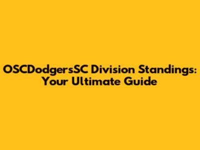 OSCDodgersSC Division Standings: Your Ultimate Guide