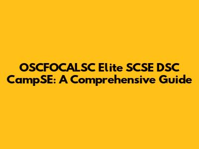 OSCFOCALSC Elite SCSE DSC CampSE: A Comprehensive Guide