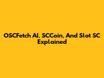 OSCFetch AI, SCCoin, And Slot SC Explained