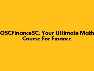 OSCFinanceSC: Your Ultimate Math Course For Finance