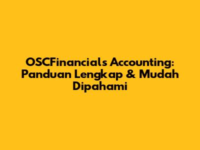 OSCFinancials Accounting: Panduan Lengkap & Mudah Dipahami