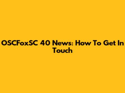 OSCFoxSC 40 News: How To Get In Touch
