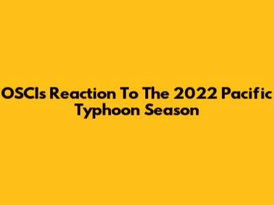 OSCI's Reaction To The 2022 Pacific Typhoon Season