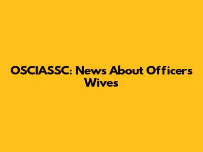 OSCIASSC: News About Officers' Wives